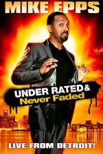 Watch Mike Epps: Under Rated... Never Faded & X-Rated Movies123