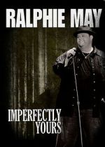 Watch Ralphie May: Imperfectly Yours (TV Special 2013) Movies123