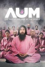 Watch AUM: The Cult at the End of the World Movies123