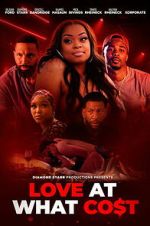 Watch Love at What Co$t Movies123