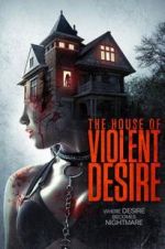 Watch The House of Violent Desire Movies123