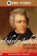 Watch Andrew Jackson Good Evil and the Presidency Movies123