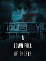 Watch A Town Full of Ghosts Movies123
