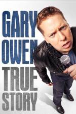 Watch Gary Owen True Story Movies123