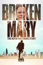 Watch Broken Mary: The Kevin Matthews Story Movies123