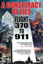 Watch A Conspiracy of Lies: Flight 370 to 911 Movies123