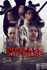 Watch Trespass Into Terror Movies123