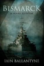 Watch Bismarck: 24 Hours to Doom (TV Special 2021) Movies123