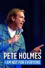 Watch Pete Holmes: I Am Not for Everyone (TV Special 2023) Movies123