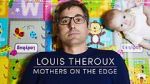 Watch Louis Theroux: Mothers on the Edge Movies123