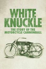Watch White Knuckle: The Story of the Motorcycle Cannonball Movies123