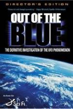 Watch Out of the Blue: The Definitive Investigation of the UFO Phenomenon Movies123