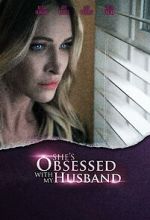 Watch She\'s Obsessed with My Husband Movies123