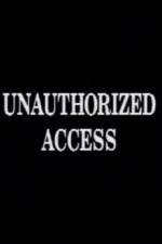 Watch Unauthorized Access Movies123
