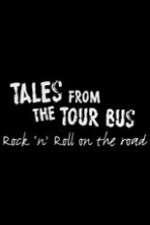 Watch Tales from the Tour Bus: Rock \'n\' Roll on the Road Movies123