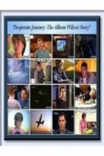 Watch Desperate Journey: The Allison Wilcox Story Movies123