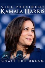Watch Vice President Kamala Harris: Chase the Dream Movies123
