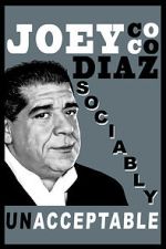 Watch Joey Diaz: Sociably Unacceptable (TV Special 2016) Movies123