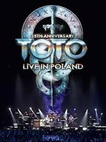 Watch Toto: 35th Anniversary Tour Live in Poland Movies123