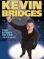 Watch Kevin Bridges: The Story So Far - Live in Glasgow Movies123