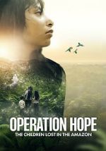 Watch Operation Hope: The Children Lost in the Amazon Movies123