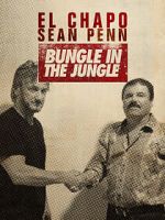 Watch El Chapo & Sean Penn: Bungle in the Jungle Movies123