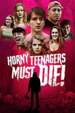Watch Horny Teenagers Must Die! Movies123
