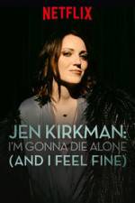 Watch Jen Kirkman: I'm Gonna Die Alone (And I Feel Fine) Movies123