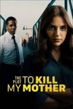 Watch The Plot to Kill My Mother Movies123