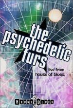 Watch The Psychedelic Furs: Live from the House of Blues Movies123