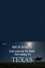 Watch Rich Hall\'s You Can Go to Hell, I\'m Going to Texas Movies123