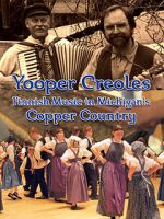 Watch Yooper Creoles: Finnish Music in Michigan's Copper Country Movies123
