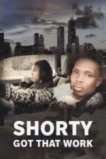 Watch Shorty Got That Work Movies123
