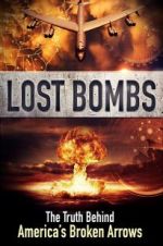 Watch Lost Bombs: The True Story of America\'s Broken Arrows Movies123