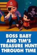 Watch The Boss Baby and Tim\'s Treasure Hunt Through Time Movies123