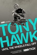 Watch Tony Hawk: Until the Wheels Fall Off Movies123