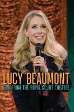 Watch Lucy Beaumont: Live from the Royal Court Theatre (TV Special 2024) Movies123