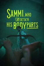 Watch Sammi, Who Can Detach His Body Parts Movies123