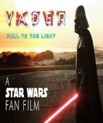 Watch Vader: Pull to the Light (Short 2024) Movies123