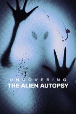 Watch Uncovering the Alien Autopsy Movies123