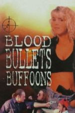 Watch Blood, Bullets, Buffoons Movies123