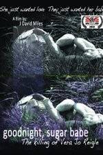 Watch Goodnight, Sugar Babe: The Killing of Vera Jo Reigle Movies123