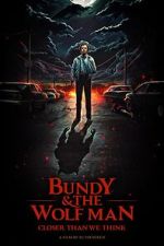 Watch Bundy & The Wolf Man: Closer Than We Think Movies123