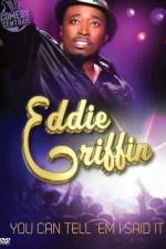 Watch Eddie Griffin You Can Tell 'Em I Said It Movies123
