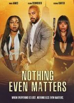 Watch Nothing Even Matters Movies123