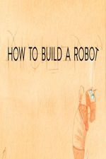Watch How to Build a Robot Movies123