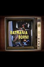 Watch Batmania Born! Building the World of Batman Movies123