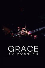 Watch Grace to Forgive Movies123
