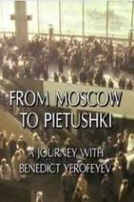 Watch From Moscow to Pietushki Movies123