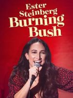 Watch Ester Steinberg: Burning Bush (TV Special 2021) Movies123